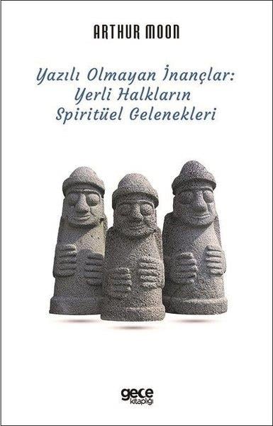 Arthur MoonDiger InançlarYazılı Olmayan İnançlar: Yerli Halkların Spiritüel Gelenekleri
