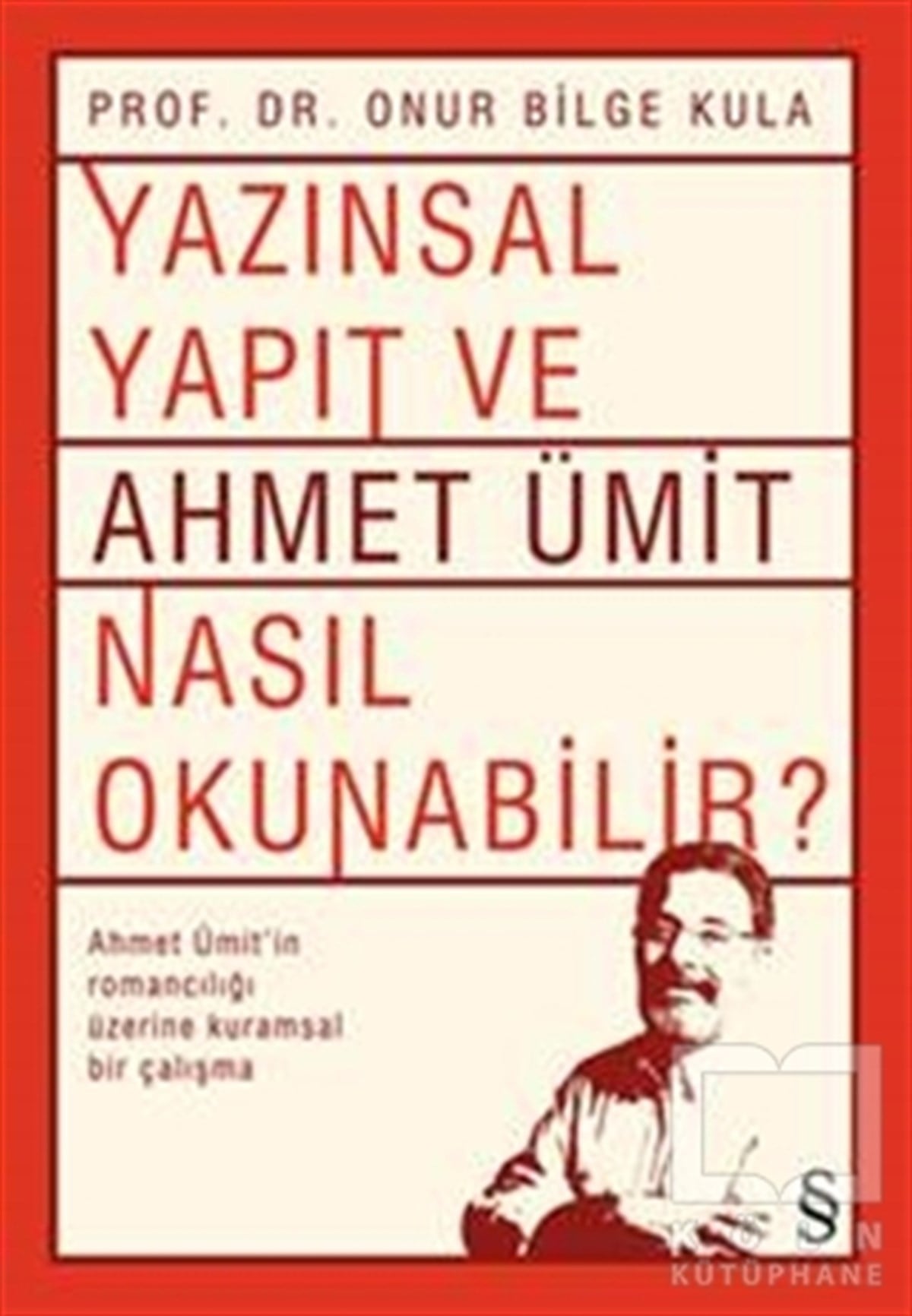 Onur Bilge KulaAraştırma-İnceleme-ReferansYazınsal Yapıt ve Ahmet Ümit Nasıl Okunabilir?