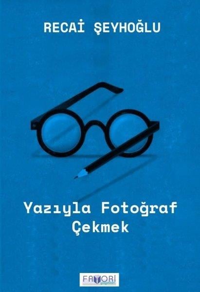 Recai ŞeyhoğluDeneme KitaplarıYazıyla Fotoğraf Çekmek