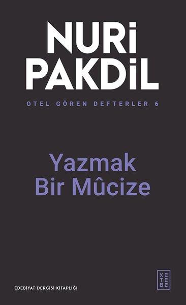 Nuri PakdilDeneme KitaplarıYazmak Bir Mucize - Otel Gören Defterler 6