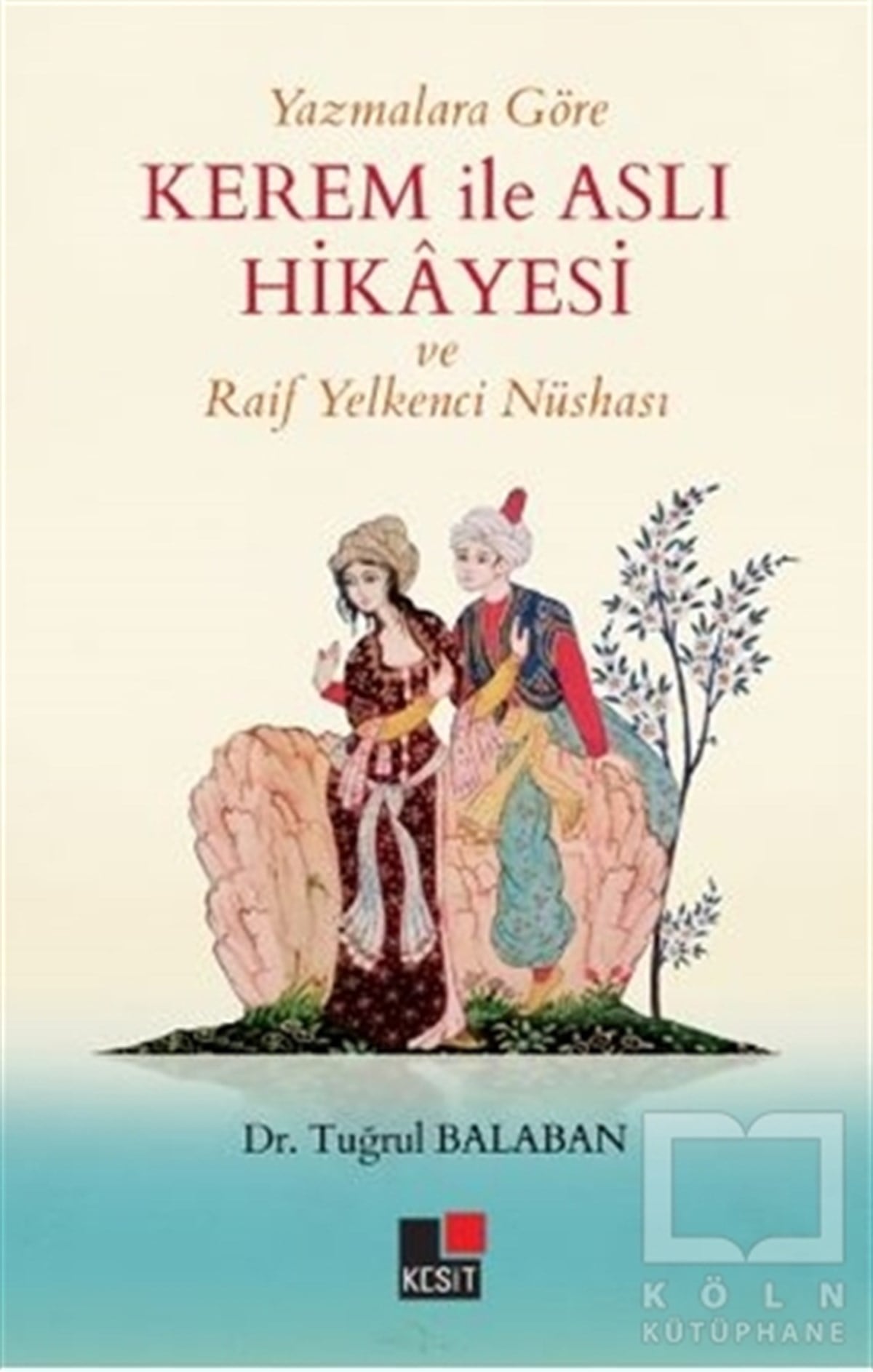 Abdullah ŞengülDivan Edebiyatı KitaplarıYazmalara Göre Kerem İle Aslı Hikayesi ve Raif Yelkenci Nüshası