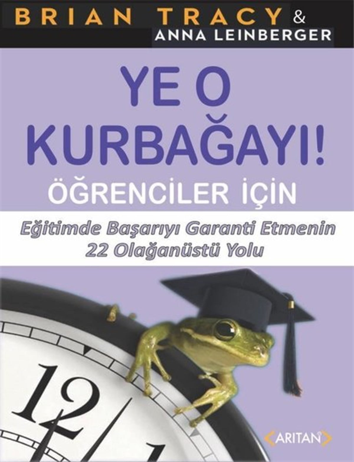 Brian TracyEğitimYe O Kurbağayı! Öğrenciler İçin