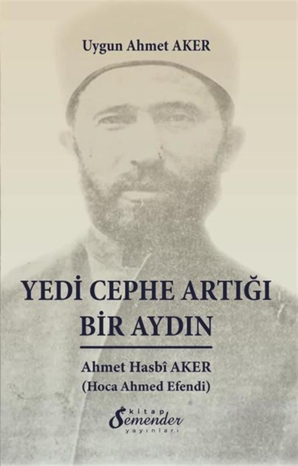 Uygun Ahmet AkerTarihi Biyografi ve Otobiyografi KitaplarıYedi Cephe Artığı Bir Aydın: Ahmet Hasbi Aker