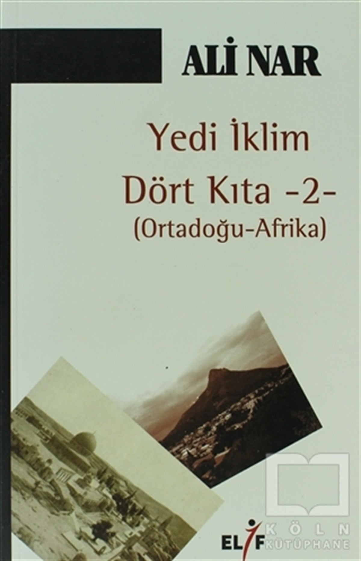 Ali NarDiğerYedi İklim Dört Kıta -2- Ortadoğu Afrika