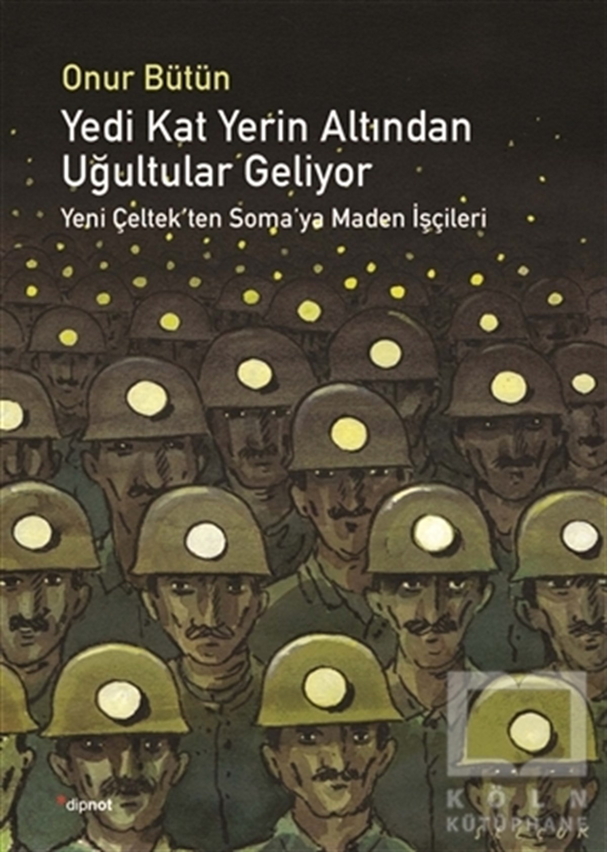 Onur BütünDiğerYedi Kat Yerin Altından Uğultular Geliyor