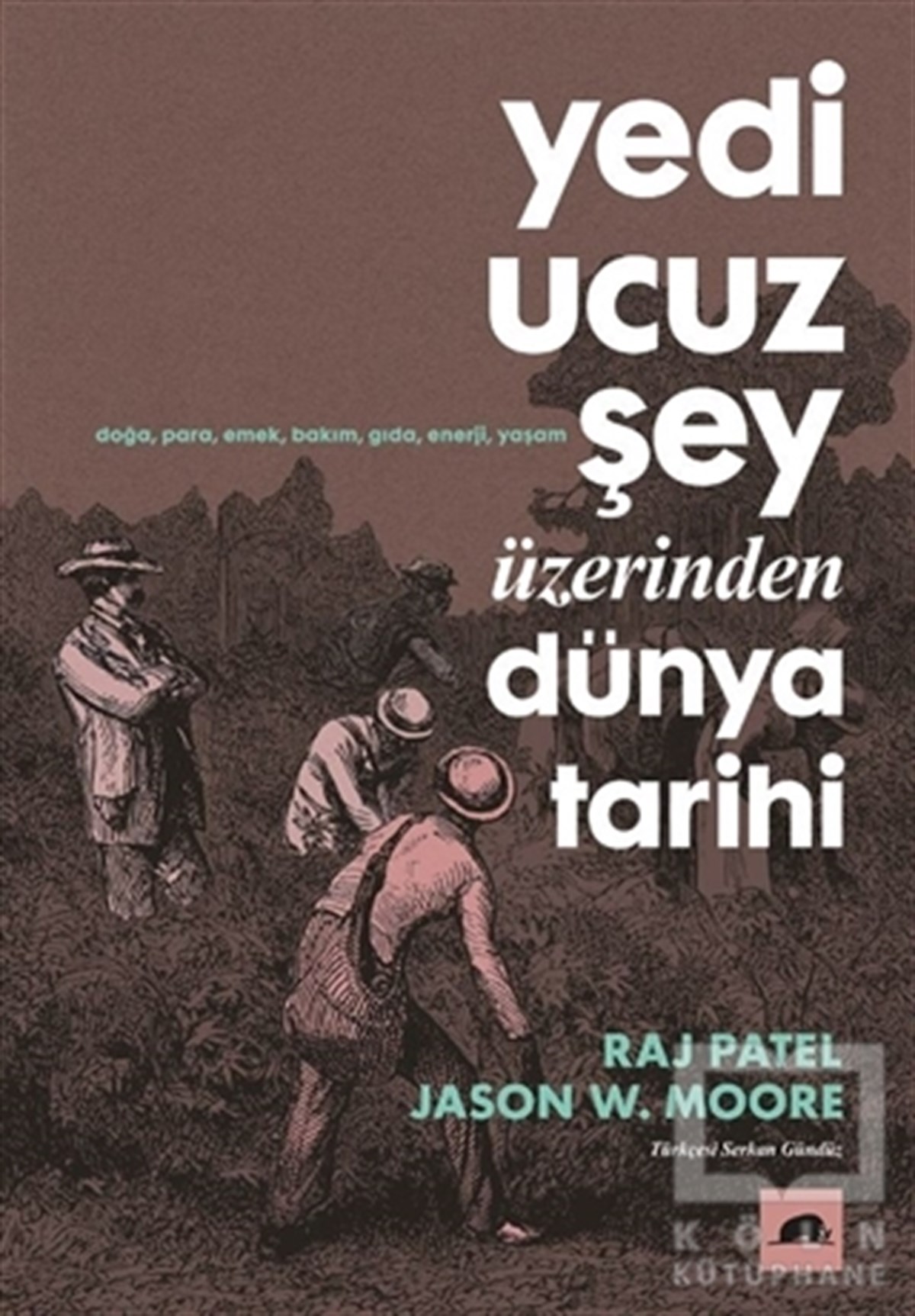 Raj PatelDünya TarihiYedi Ucuz Şey Üzerinden Dünya Tarihi