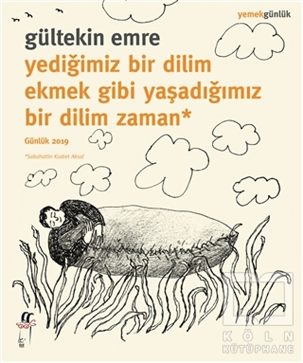 Gültekin EmreAnı & Mektup & Günlük KitaplarıYediğimiz Bir Dilim Ekmek Gibi Yaşadığımız Bir Dilim Zaman