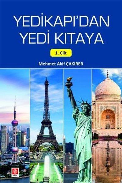 Mehmet Akif ÇakırerEğitimYedikapı'dan Yedi Kıtaya 1. Cilt