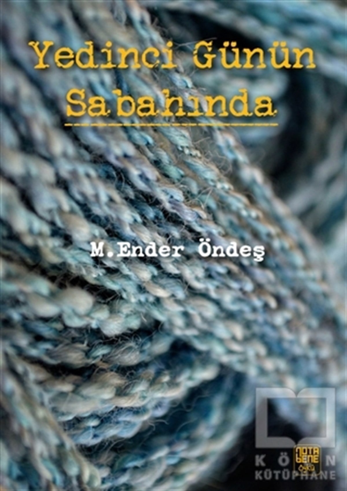 M. Ender ÖndeşHikaye (Öykü) KitaplarıYedinci Günün Sabahında