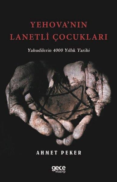 Ahmet PekerDünya TarihiYehova'nın Lanetli Çocukları - Yahudilerin 4000 Yıllık Tarihi