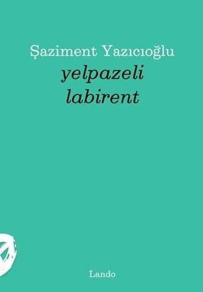 Şaziment YazıcıoğluTürk ŞiiriYelpazeli Labirent