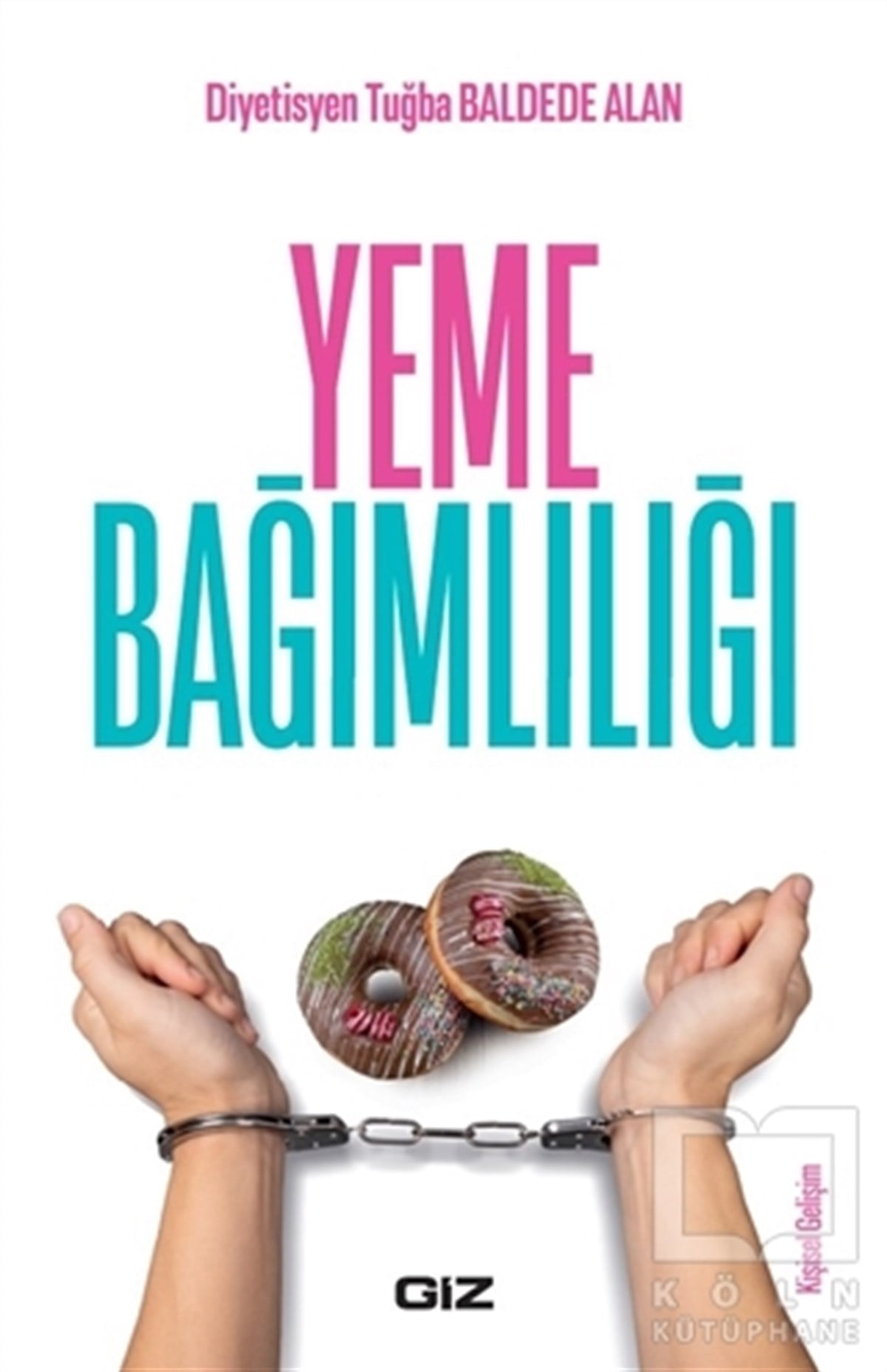 Tuğba Baldede AlanKişisel Gelişim KitaplarıYeme Bağımlılığı