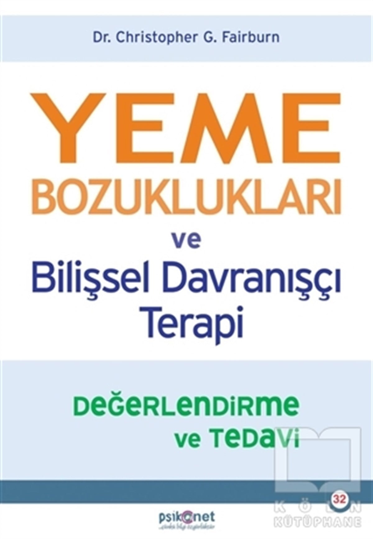 Christopher G. FairburnEkoller ve Yaklaşımlar KitaplarıYeme Bozuklukları ve Bilişsel Davranışçı Terapi