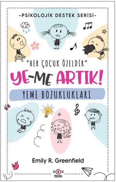Emily R. GreenfieldPsikoloji KitaplarıYeme Bozuklukları: Ye-me Artık! Psikolojik Destek Serisi