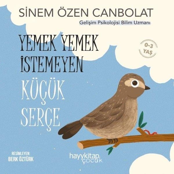 Sinem Özen CanbolatEgitim Etkinlik KitaplariYemek Yemek İstemeyen Küçük Serçe 0-3 Yaş