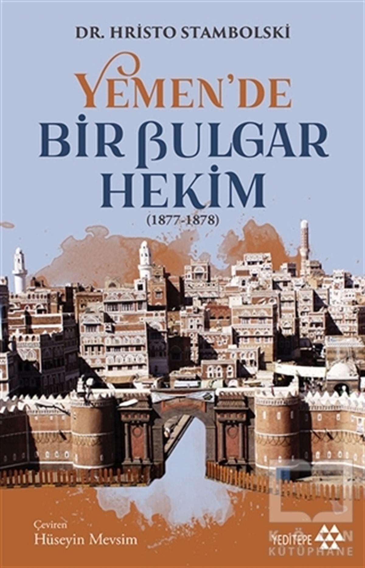 Hristo StambolskiAraştırma - İncelemeYemen’de Bir Bulgar Hekim 1877-1878