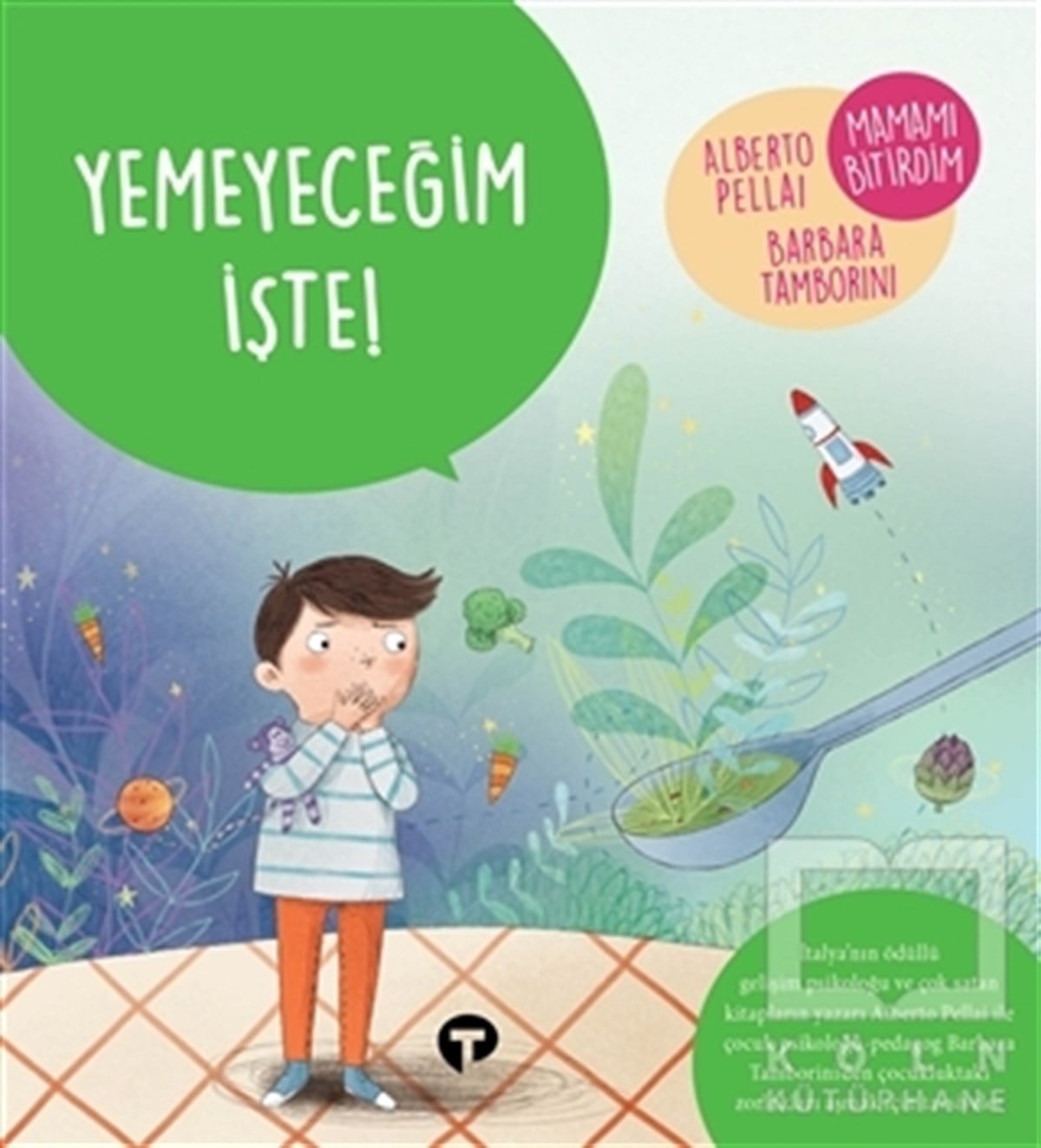 Alberto PellaiOkul Öncesi Resimli KitaplarYemeyeceğim İşte! - Ne Zormuş Büyümek