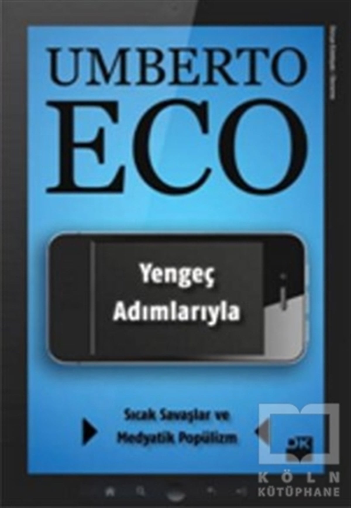 Umberto EcoDiğerYengeç Adımlarıyla Sıcak Savaşlar ve Medyatik Popülizm