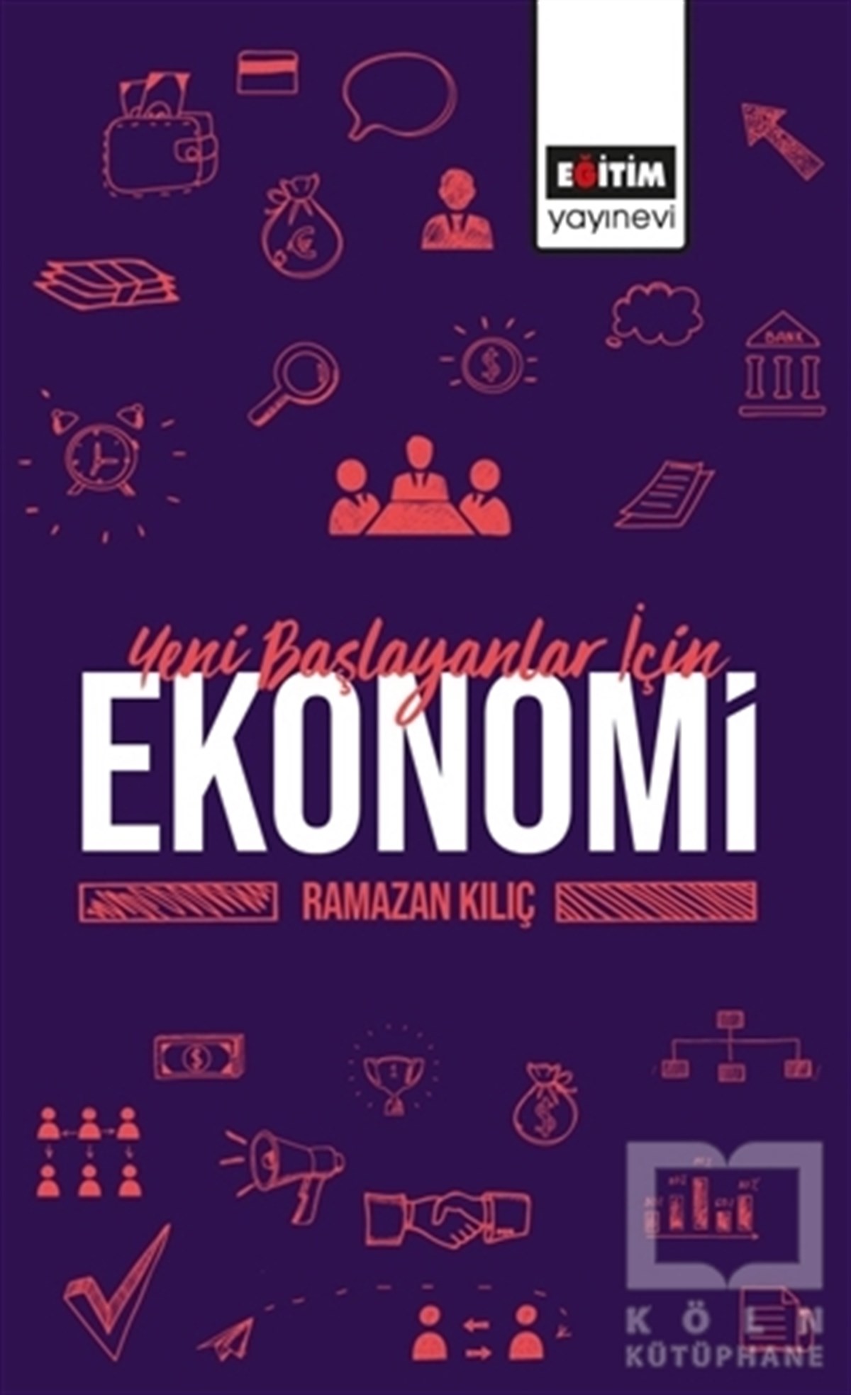 Ramazan Kılıçİşletme, Muhasebe, Maliye KitaplarıYeni Başlayanlar İçin Ekonomi