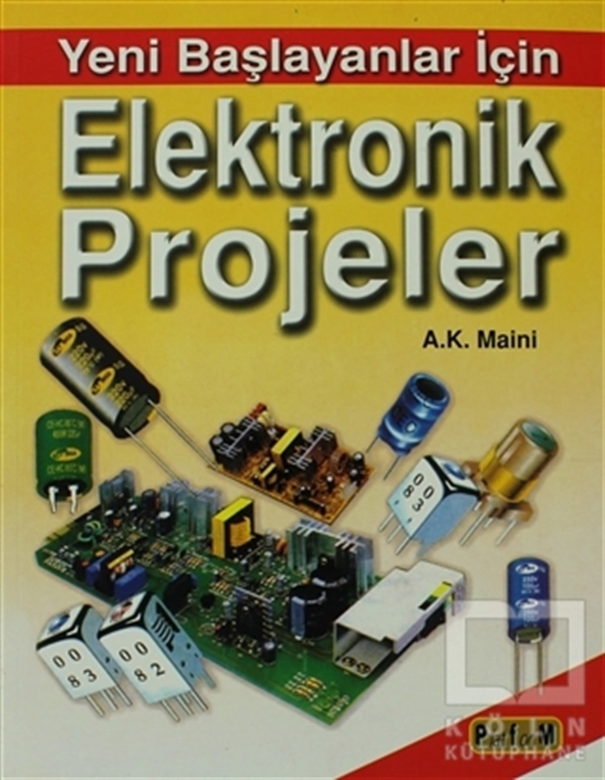 A.K. MainiPopüler BilimYeni Başlayanlar İçin Elektronik Projeler