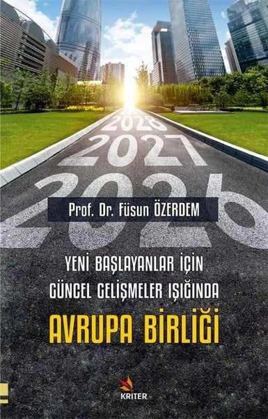 Füsun ÖzerdemDigerYeni Başlayanlar İçin Güncel Gelişmeler Işığında Avrupa Birliği