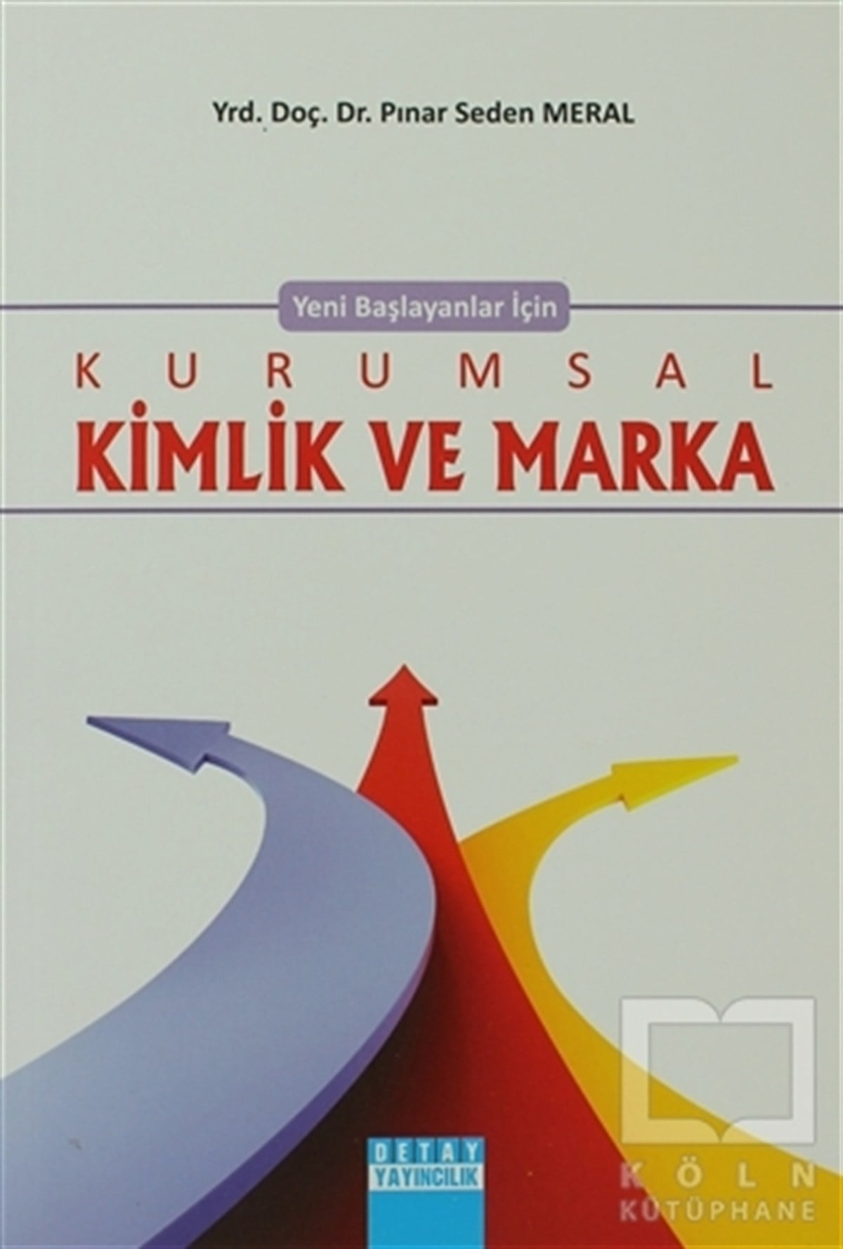 Pınar Seden MeralAkademikYeni Başlayanlar İçin Kurumsal Kimlik ve Marka