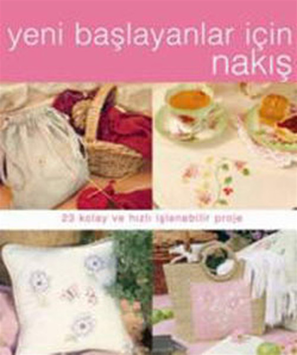 KolektifEl Sanatları KitaplarıYeni Başlayanlar İçin Nakış