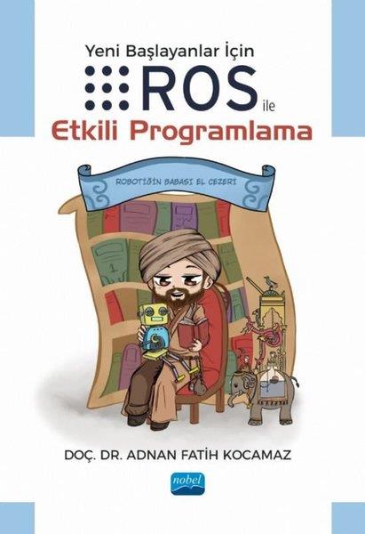 Adnan Fatih KocamazEğitimYeni Başlayanlar için ROS İle Etkili Programlama