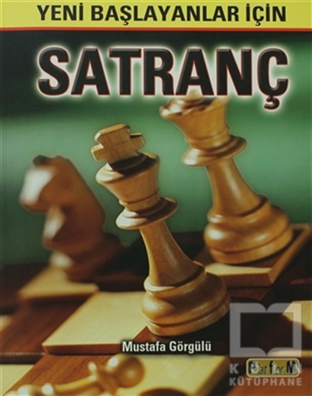 Mustafa GörgülüOyunYeni Başlayanlar İçin Satranç