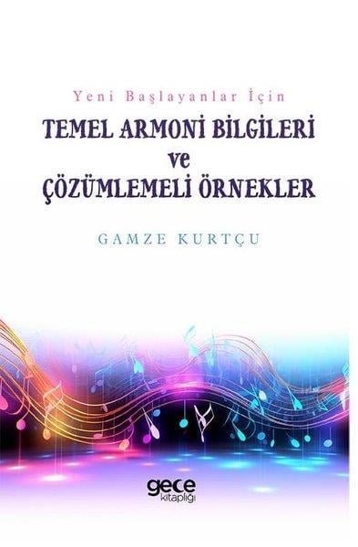 Gamze KurtçuEğitimYeni Başlayanlar İçin Temel Armoni Bilgileri ve Çözümlemeli Örnekler