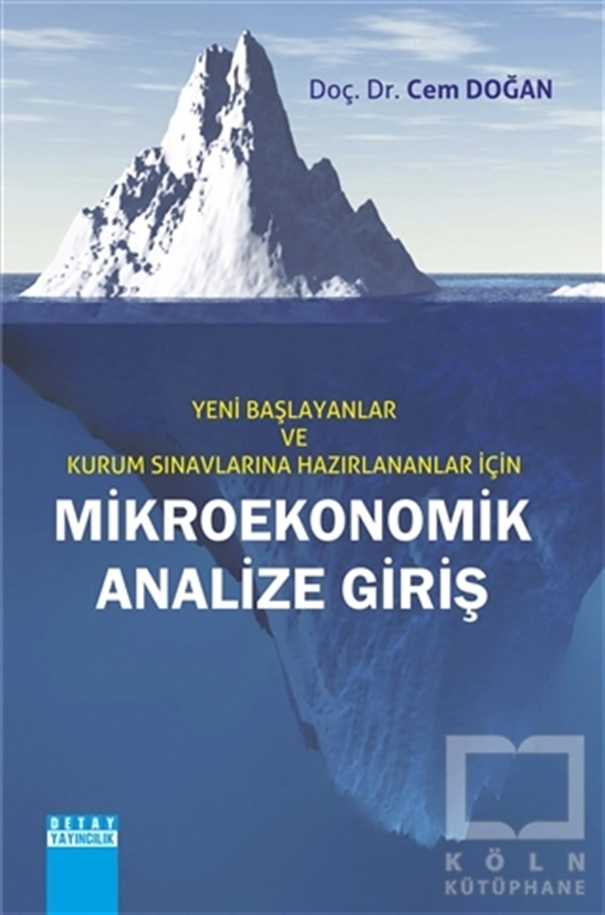 Cem DoğanSınavlara Hazırlık KitaplarıYeni Başlayanlar ve Kurum Sınavlarına Hazırlananlar İçin Mikroekonomik Analize Giriş