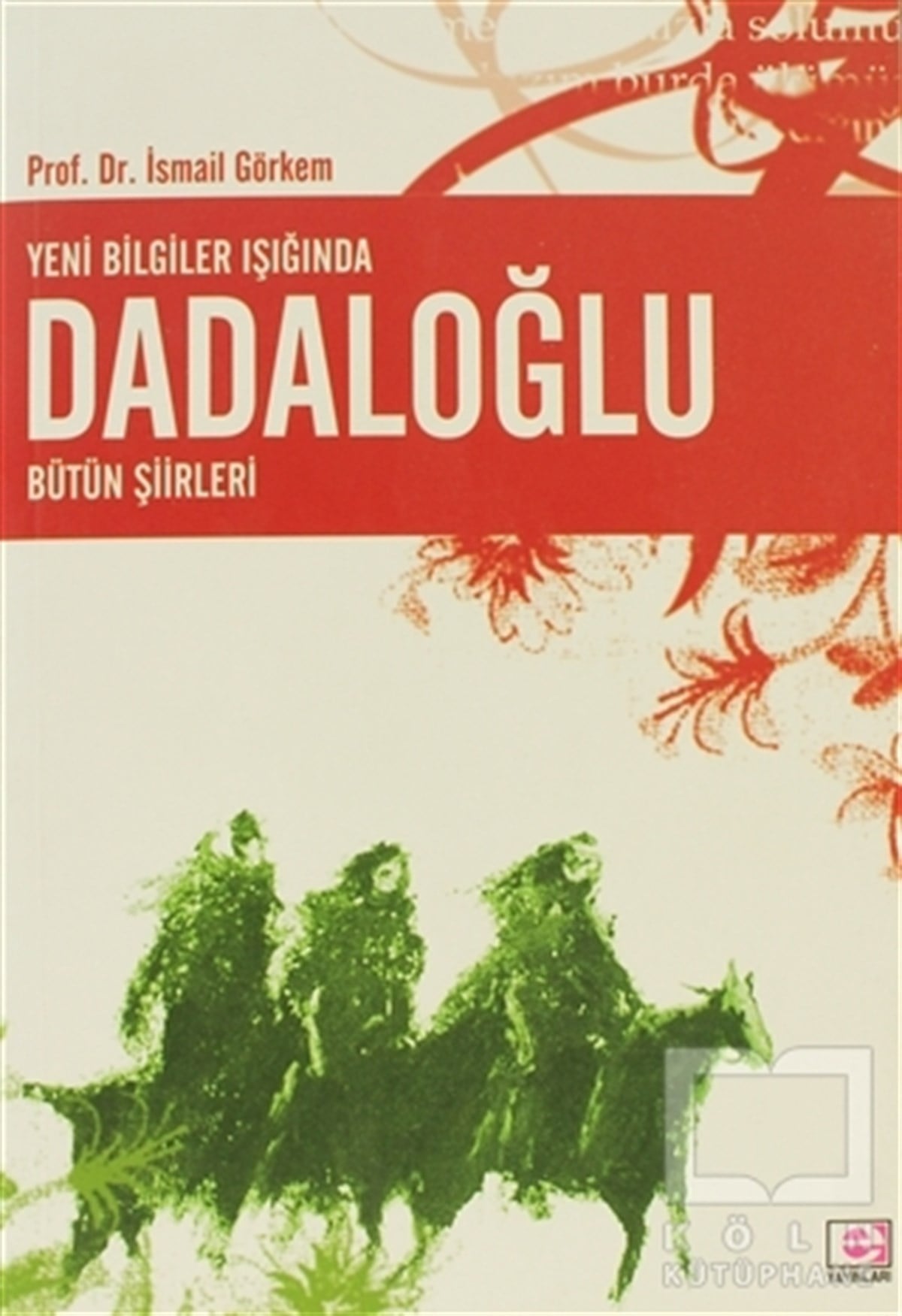 İsmail GörkemŞiirYeni Bilgiler Işığında Dadaloğlu Bütün Şiirleri