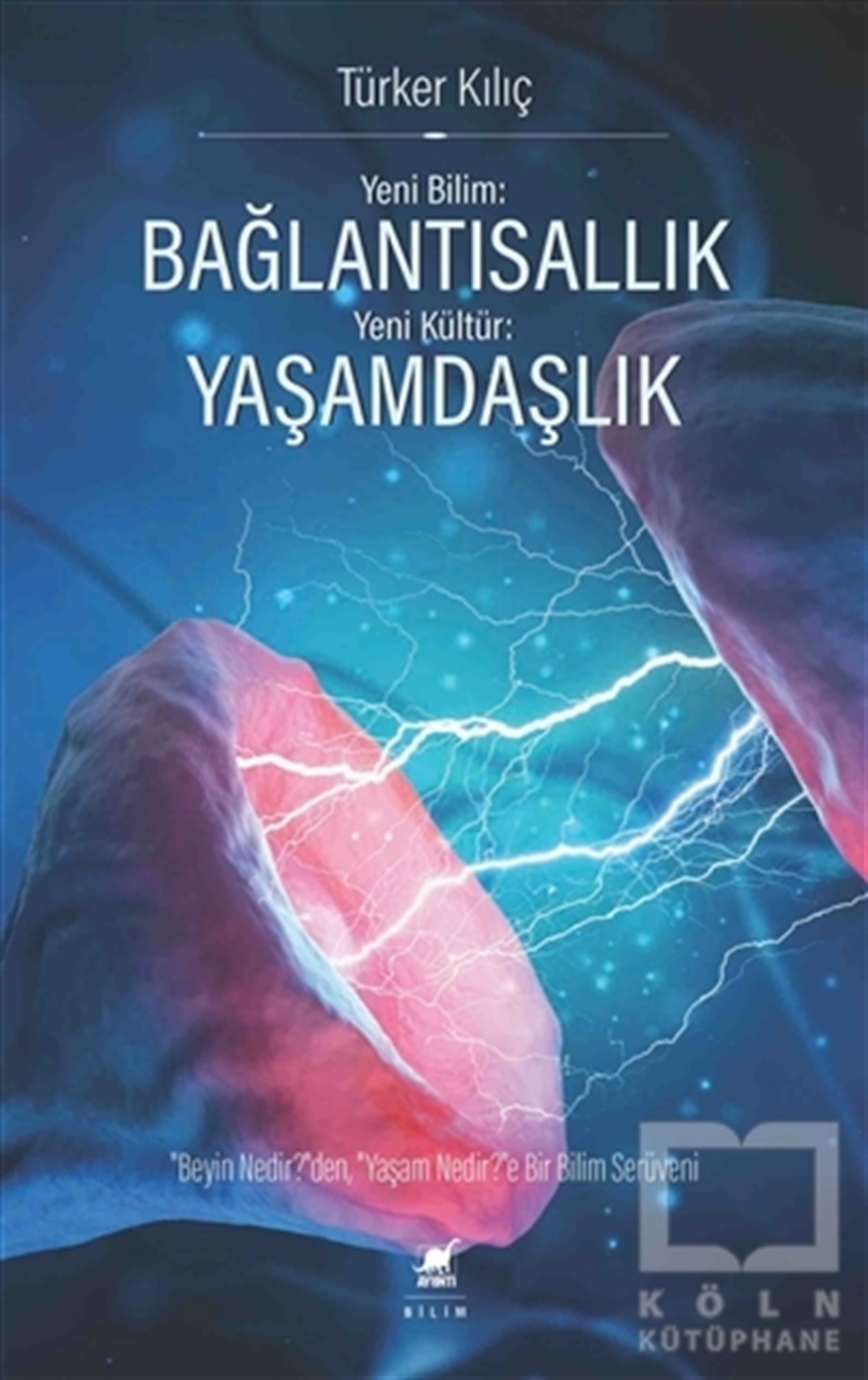Türker KılıçDiğerYeni Bilim: Bağlantısallık - Yeni Kültür: Yaşamdaşlık
