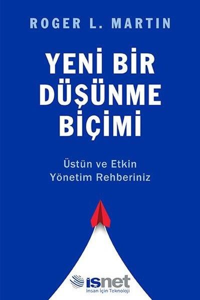 Roger L. MartinYönetim / İş Geliştirme / KaliteYeni Bir Düşünme Biçimi - Üstün ve Etkin Yönetim Rehberiniz