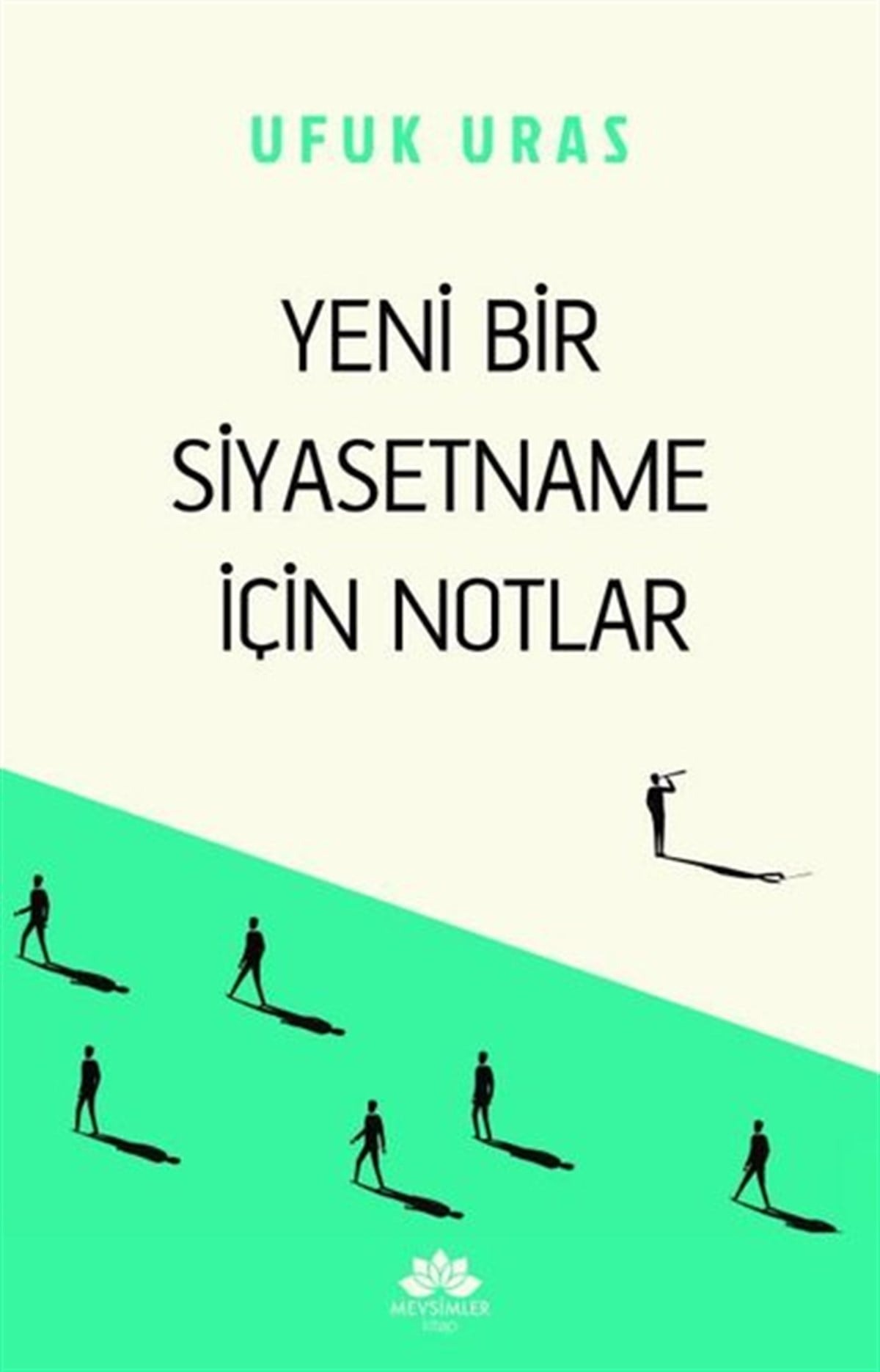 Ufuk NasTürkiye Siyaseti ve Politikası KitaplarıYeni Bir Siyasetname İçin Notlar
