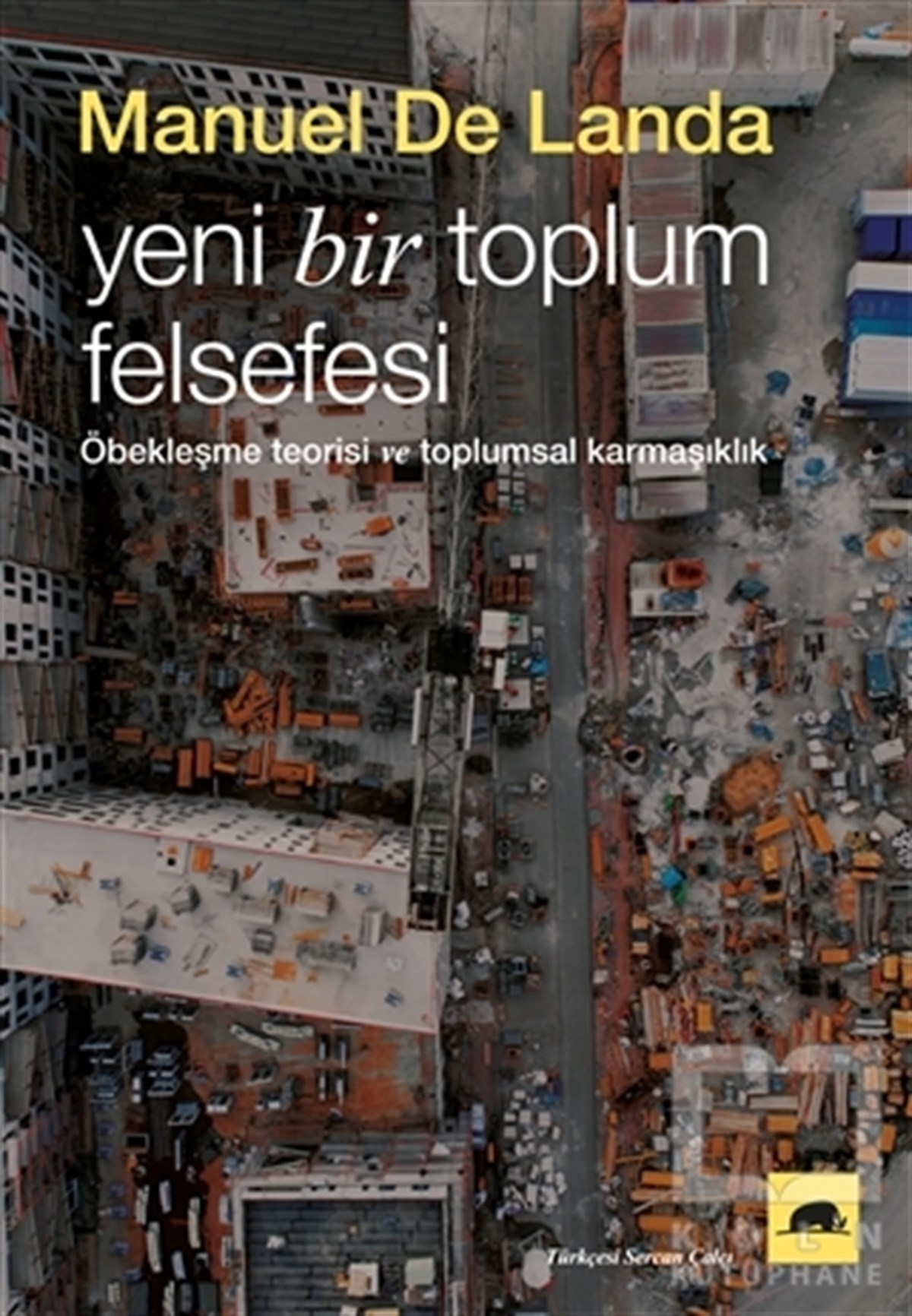 Manuel De LandaGenel FelsefeYeni Bir Toplum Felsefesi: Öbekleşme Kuramı ve Toplumsal Karmaşıklık