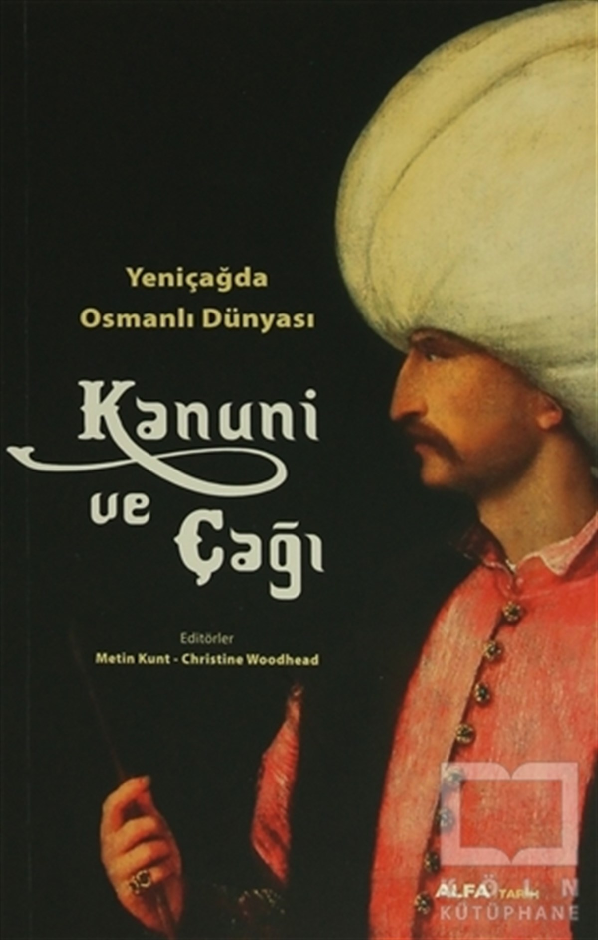KolektifOsmanlı TarihiYeni Çağda Osmanlı Dünyası :  Kanuni ve Çağı