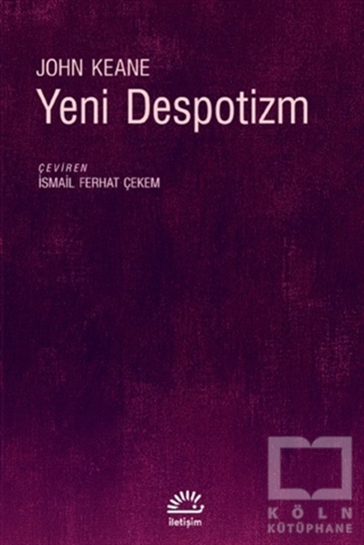 John KeaneAraştırma & İnceleme ve Referans KitaplarıYeni Despotizm