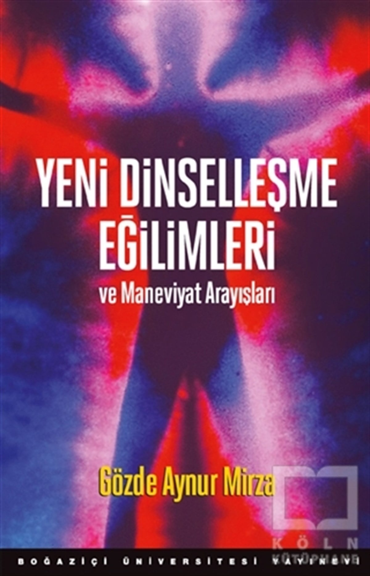 Gözde Aynur MirzaAntropolojiYeni Dinselleşme Eğilimleri ve Maneviyat Arayışları