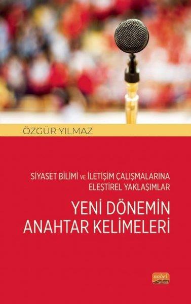 Özgür YılmazDigerYeni Dönemin Anahtar Kelimeleri - Siyaset Bilimi ve İletişim Çalışmalarına Eleştirel Yaklaşımlar