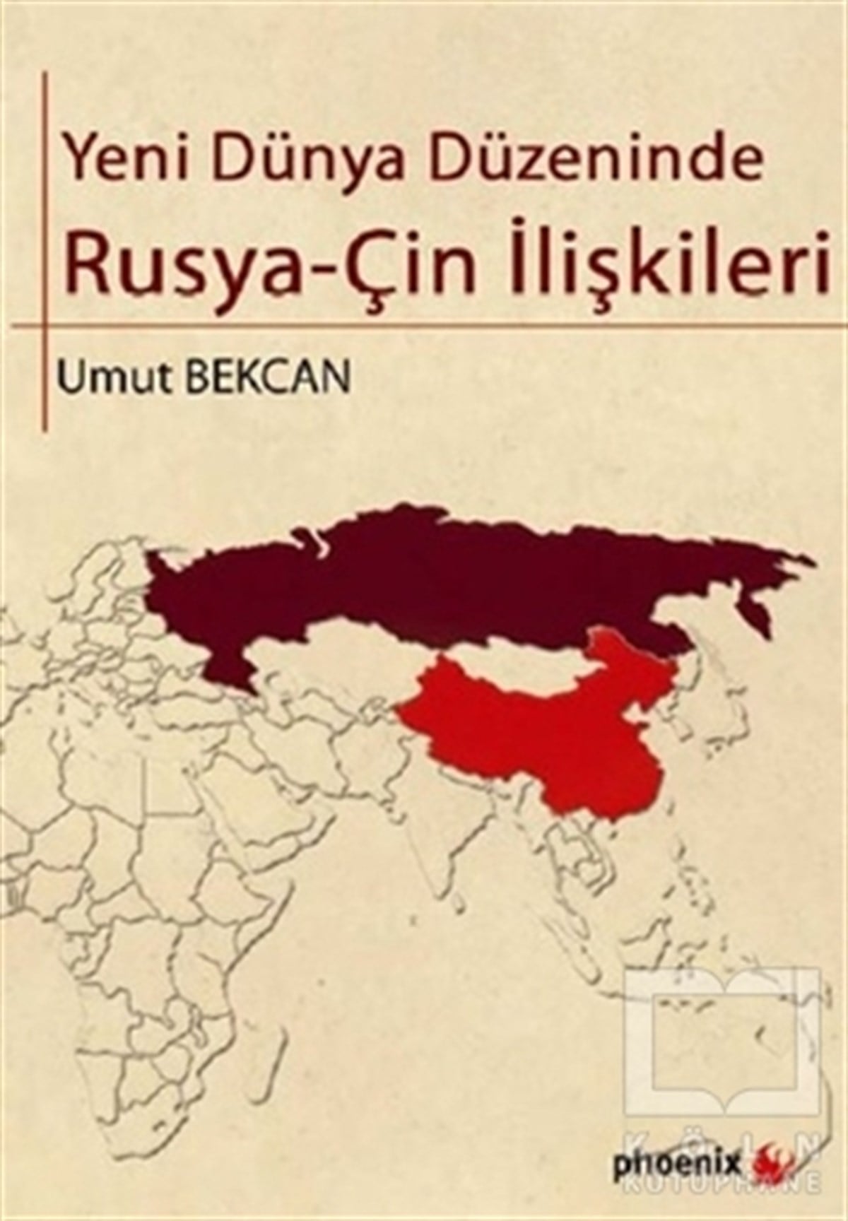 Umut BekcanUluslararası İlişkiler, Dış PolitikaYeni Dünya Düzeninde Rusya - Çin İlişkileri