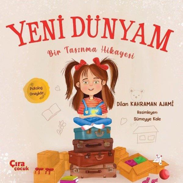 Dilan Kahraman AjamiHikaye (Öykü) KitaplarıYeni Dünyam - Bir Taşınma Hikayesi-Psikolog Onaylıdır