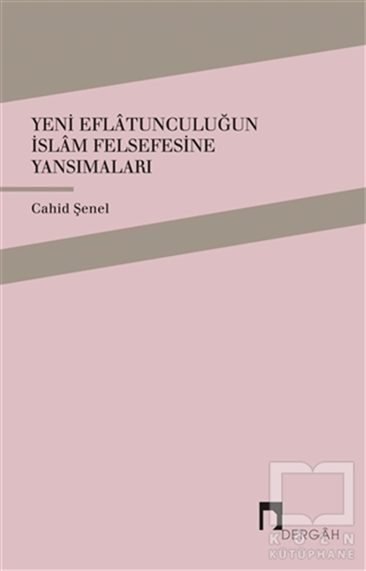 Cahid ŞenelDiğerYeni Eflatunculuğun İslam Felsefesine Yansımaları