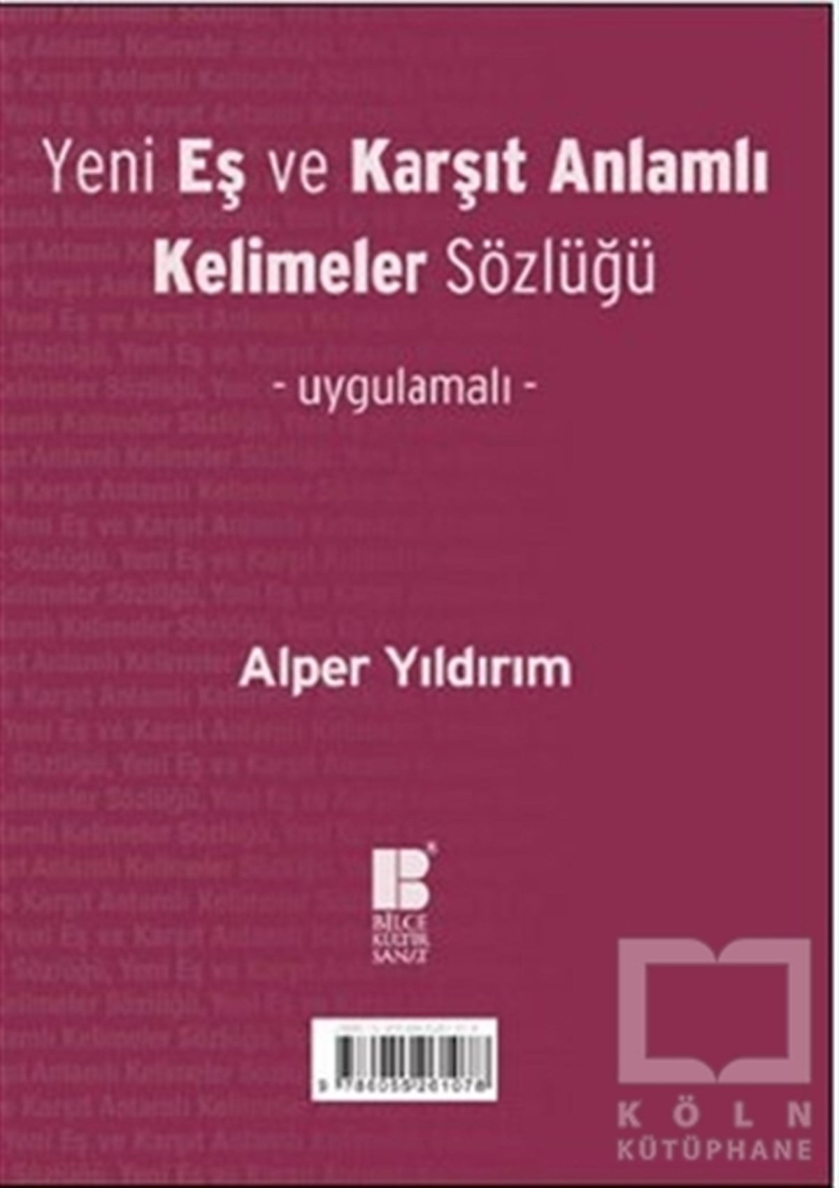 Alper YıldırımReferans - Kaynak KitapYeni Eş ve Karşıt Anlamlı Kelimeler Sözlüğü