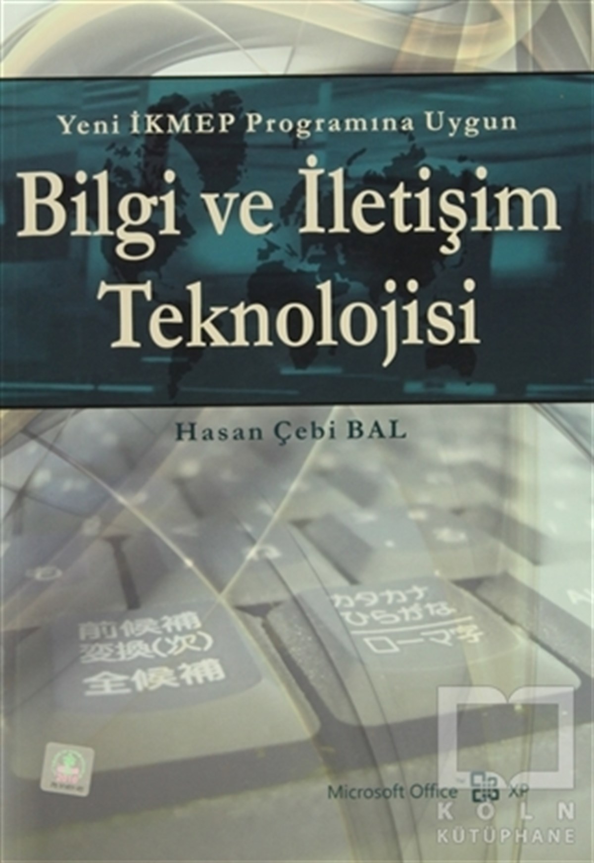 Hasan Çebi BalBilgisayar TeknolojisiYeni İKMEP Programına Uygun Bilgi ve İletişim Teknolojisi (Office XP)
