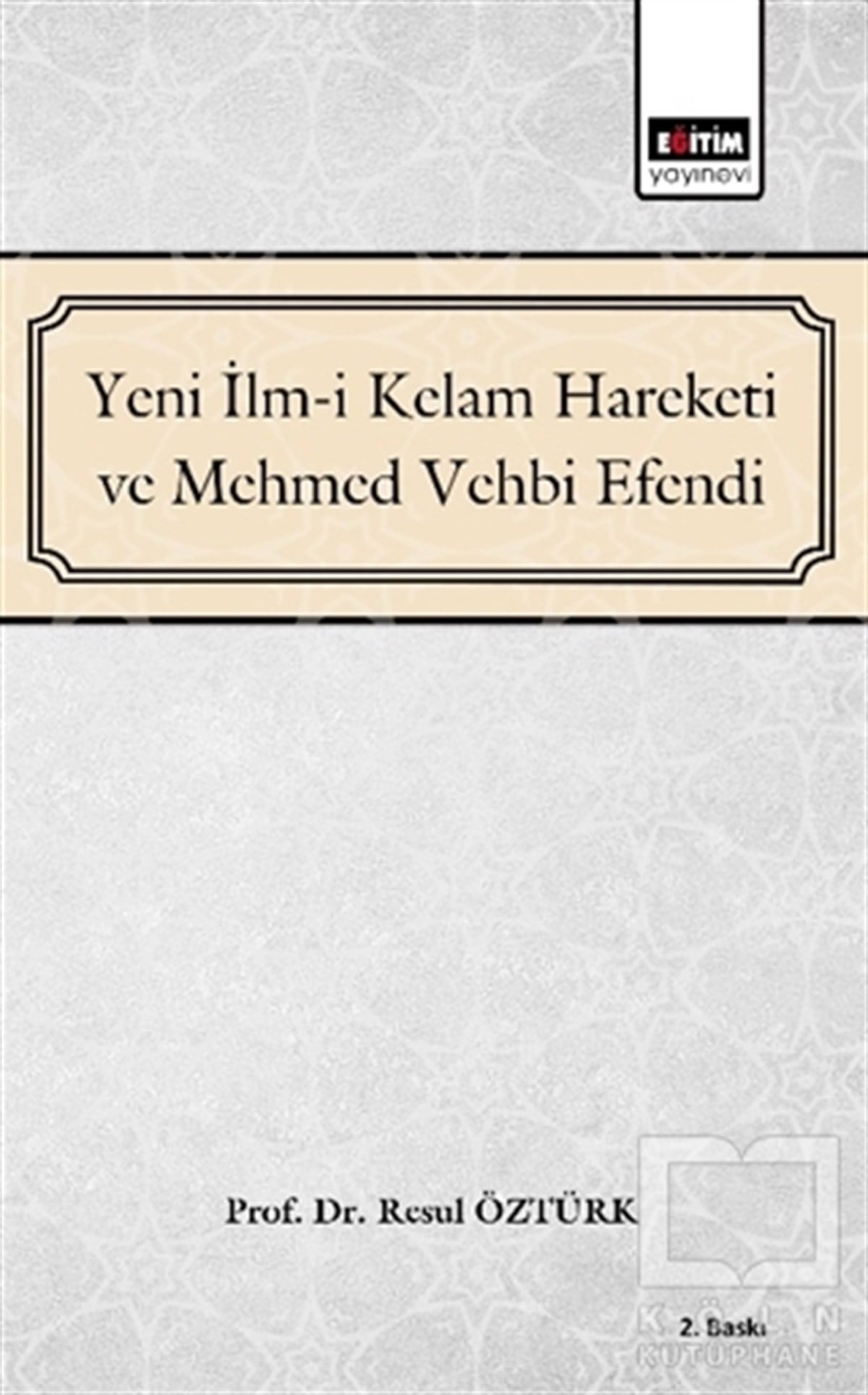 Resul ÖztürkDiğerYeni İlm-i Kelam Hareketi ve Mehmed Vehbi Efendi