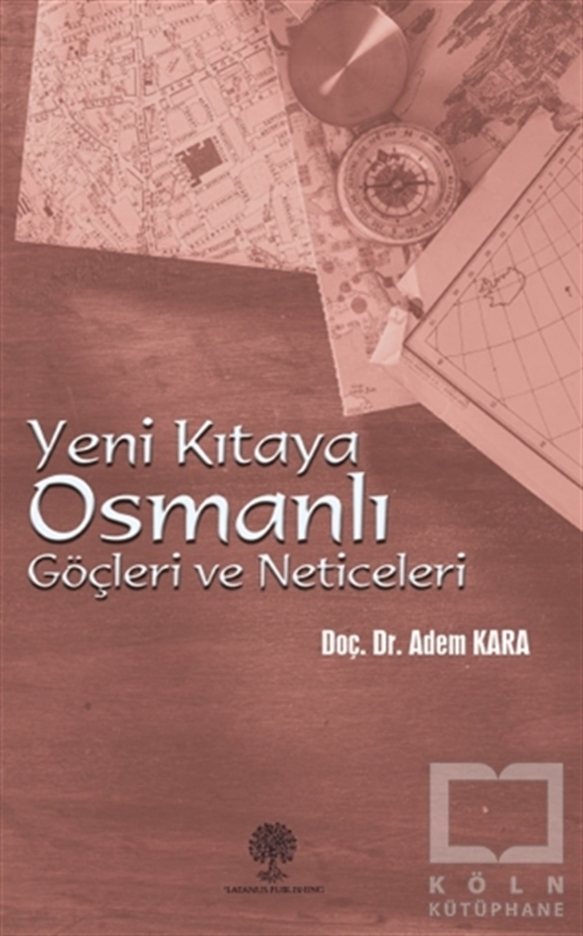 Adem KaraOsmanlı Tarihi KitaplarıYeni Kıtaya Osmanlı Göçleri ve Neticeleri