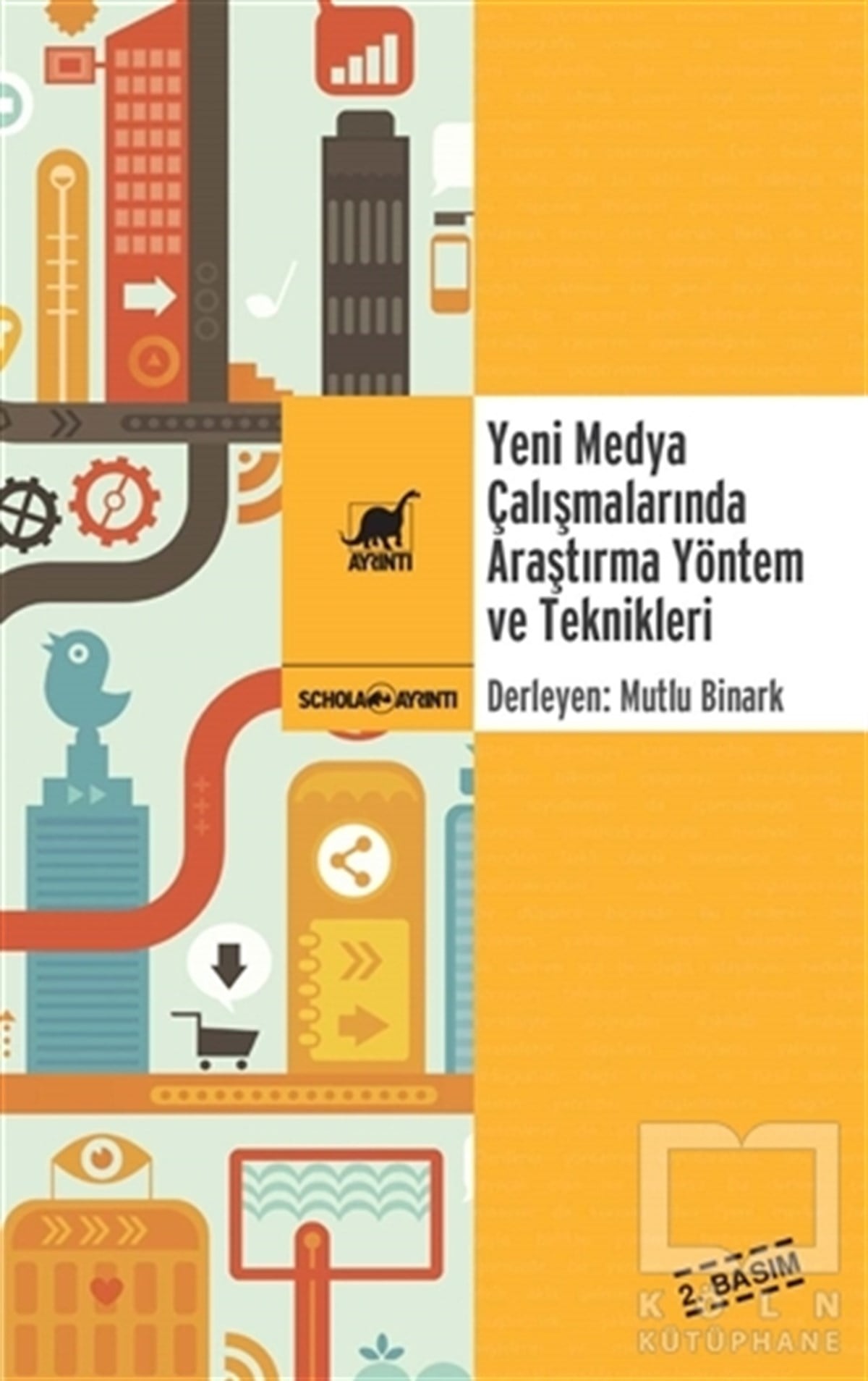 Mutlu Binarkİletişim - MedyaYeni Medya Çalışmalarında Araştırma Yöntem ve Teknikleri