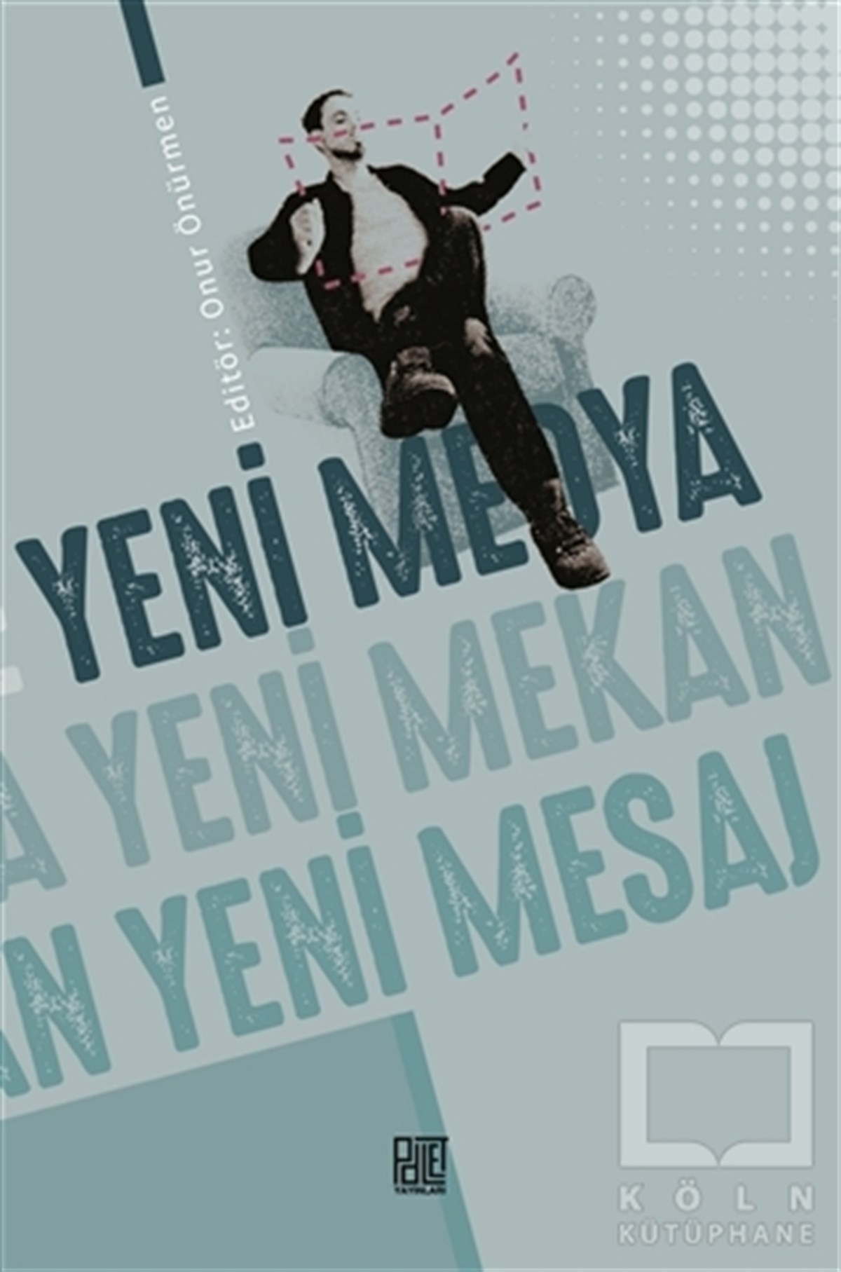 Onur Önürmenİletişim KitaplarıYeni Medya Yeni Mekan Yeni Mesaj