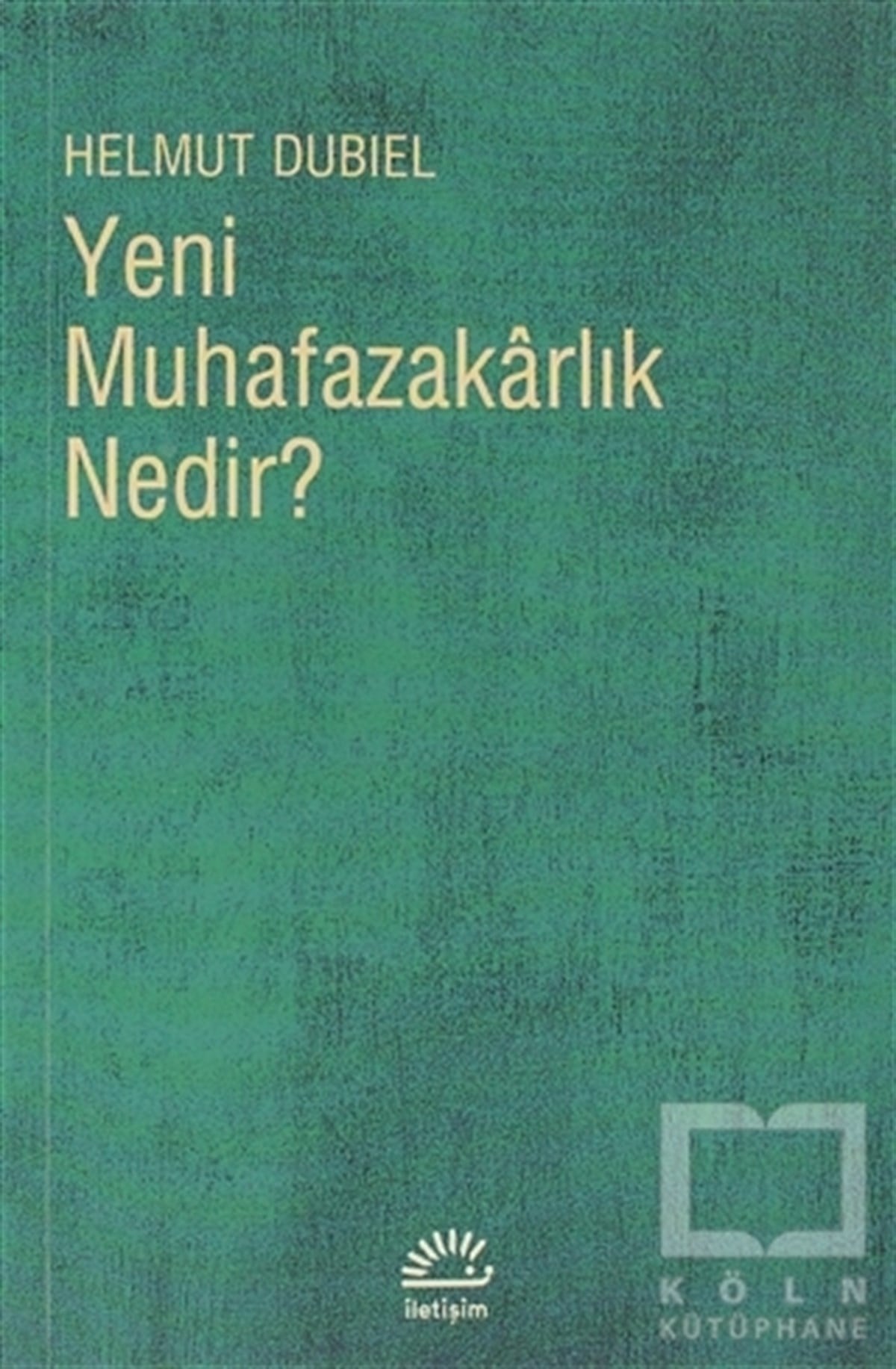 Helmut DubielPolitik Akımlar - HareketlerYeni Muhafazakarlık Nedir?